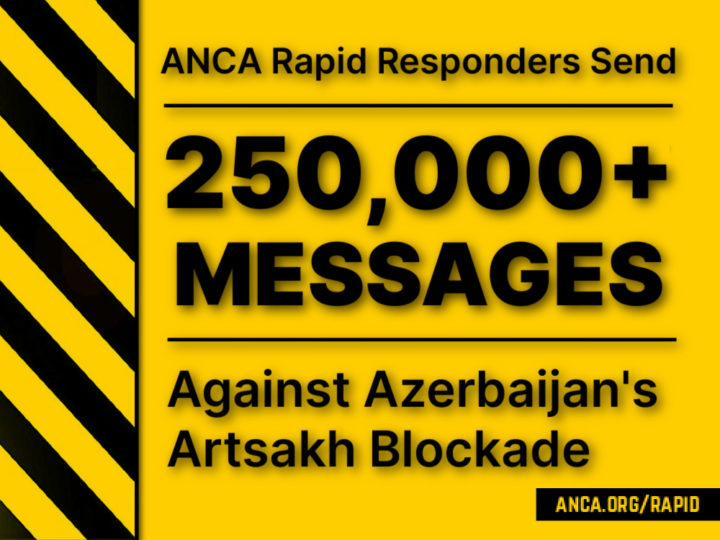 Over 250,000 ANCA Messages Sent Demanding Biden Administration and Congress Break Azerbaijan’s Blockade of Artsakh