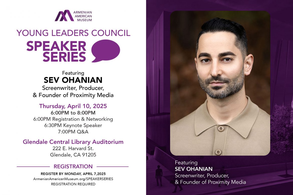 Sev Ohanian to Present at Armenian American Museum Young Leaders Council Speaker Series